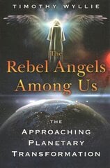Rebel Angels among Us: The Approaching Planetary Transformation цена и информация | Самоучители | kaup24.ee