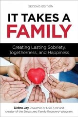 It Takes A Family: Creating Lasting Sobriety, Togetherness, and Happiness hind ja info | Eneseabiraamatud | kaup24.ee