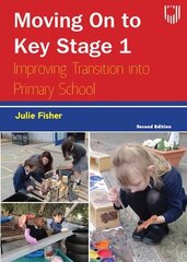 Moving on to Key Stage 1: Improving Transition into Primary School, 2e 2nd edition цена и информация | Книги по социальным наукам | kaup24.ee