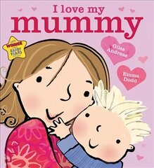 I Love My Mummy Board Book цена и информация | Книги для малышей | kaup24.ee