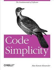 Code Simplicity: The Science of Software Design цена и информация | Книги по экономике | kaup24.ee