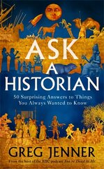 Ask A Historian: 50 Surprising Answers to Things You Always Wanted to Know hind ja info | Ajalooraamatud | kaup24.ee