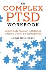 Complex PTSD Workbook: A Mind-Body Approach to Regaining Emotional Control and Becoming Whole hind ja info | Majandusalased raamatud | kaup24.ee