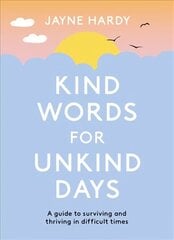 Kind Words for Unkind Days: A guide to surviving and thriving in difficult times цена и информация | Самоучители | kaup24.ee