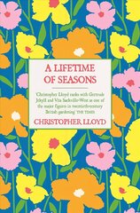 Lifetime of Seasons: The Best of Christopher Lloyd цена и информация | Книги по садоводству | kaup24.ee
