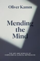 Mending the Mind: The Art and Science of Overcoming Clinical Depression hind ja info | Majandusalased raamatud | kaup24.ee