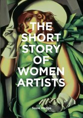 Short Story of Women Artists: A Pocket Guide to Key Breakthroughs, Movements, Works and Themes цена и информация | Книги об искусстве | kaup24.ee