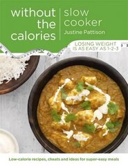 Slow Cooker Without the Calories цена и информация | Книги рецептов | kaup24.ee