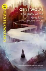 Book of the New Sun: Volume 2: Sword and Citadel, Volume 2, The Book of the New Sun: Volume 2 Sword and Citadel цена и информация | Фантастика, фэнтези | kaup24.ee