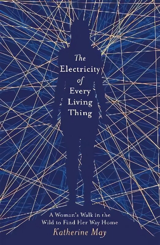 Electricity of Every Living Thing: A Woman's Walk in the Wild to Find Her Way Home hind ja info | Elulooraamatud, biograafiad, memuaarid | kaup24.ee