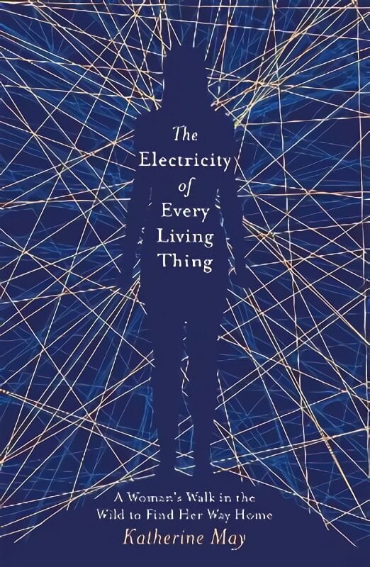 Electricity of Every Living Thing: A Woman's Walk in the Wild to Find Her Way Home цена и информация | Elulooraamatud, biograafiad, memuaarid | kaup24.ee