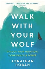 Walk With Your Wolf: Unlock your intuition, confidence & power with walking therapy цена и информация | Самоучители | kaup24.ee