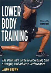 Lower Body Training: The Definitive Guide to Increasing Size, Strength, and Athletic Performance hind ja info | Tervislik eluviis ja toitumine | kaup24.ee