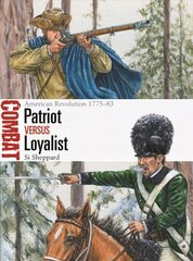 Patriot vs Loyalist: American Revolution 1775-83 цена и информация | Исторические книги | kaup24.ee