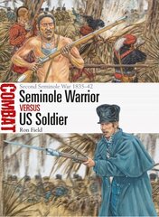 Seminole Warrior vs US Soldier: Second Seminole War 1835-42 цена и информация | Исторические книги | kaup24.ee