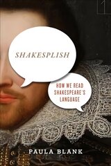 Shakesplish: How We Read Shakespeare's Language hind ja info | Ajalooraamatud | kaup24.ee