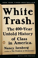White Trash: The 400-Year Untold History of Class in America hind ja info | Ajalooraamatud | kaup24.ee