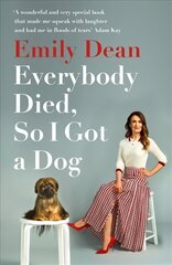 Everybody Died, So I Got a Dog: 'Will make you laugh, cry and stroke your dog (or any dog)' -Sarah Millican цена и информация | Биографии, автобиогафии, мемуары | kaup24.ee