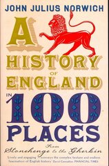 History of England in 100 Places: From Stonehenge to the Gherkin hind ja info | Ajalooraamatud | kaup24.ee