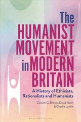 Humanist Movement in Modern Britain: A History of Ethicists, Rationalists and Humanists hind ja info | Ajalooraamatud | kaup24.ee