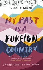 My Past Is a Foreign Country: A Muslim feminist finds herself цена и информация | Биографии, автобиогафии, мемуары | kaup24.ee