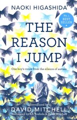 Reason I Jump: one boy's voice from the silence of autism цена и информация | Биографии, автобиогафии, мемуары | kaup24.ee