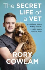 Secret Life of a Vet: A heartwarming glimpse into the real world of veterinary from TV vet Rory Cowlam hind ja info | Majandusalased raamatud | kaup24.ee