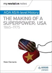 My Revision Notes: AQA AS/A-level History: The making of a Superpower: USA 1865-1975 hind ja info | Ajalooraamatud | kaup24.ee