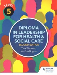 Level 5 Diploma in Leadership for Health and Social Care 2nd Edition 2nd Revised edition цена и информация | Книги по экономике | kaup24.ee