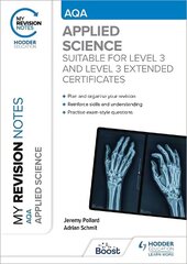 My Revision Notes: AQA Applied Science: Suitable for Level 3 and Level 3 Extended Certificates hind ja info | Majandusalased raamatud | kaup24.ee