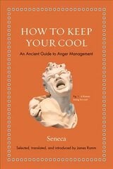 How to Keep Your Cool: An Ancient Guide to Anger Management hind ja info | Ajalooraamatud | kaup24.ee