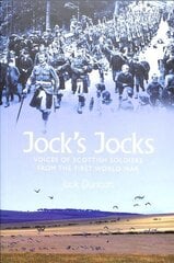 Jock's Jocks: Voices of Scottish Soldiers from the First World War hind ja info | Ajalooraamatud | kaup24.ee