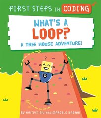 First Steps in Coding: What's a Loop?: A tree house adventure! цена и информация | Книги для подростков и молодежи | kaup24.ee