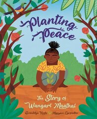 Planting Peace: The Story of Wangari Maathai цена и информация | Книги для подростков и молодежи | kaup24.ee