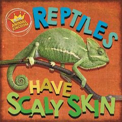 In the Animal Kingdom: Reptiles Have Scaly Skin Illustrated edition цена и информация | Книги для подростков и молодежи | kaup24.ee