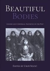 Beautiful Bodies: Gender and Corporeal Aesthetics in the Past цена и информация | Исторические книги | kaup24.ee