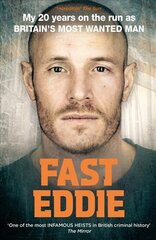 Fast Eddie: My 20 Years on the Run as Britain's Most Wanted Man цена и информация | Биографии, автобиогафии, мемуары | kaup24.ee