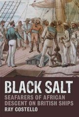 Black Salt: Seafarers of African Descent on British Ships hind ja info | Ajalooraamatud | kaup24.ee