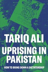 Uprising in Pakistan: How to Bring Down a Dictatorship hind ja info | Ajalooraamatud | kaup24.ee