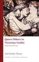 Queer Others in Victorian Gothic: Transgressing Monstrosity цена и информация | Исторические книги | kaup24.ee