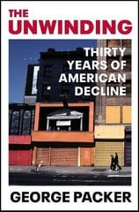 Unwinding: Thirty Years of American Decline hind ja info | Ajalooraamatud | kaup24.ee