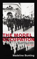 Model Occupation: The Channel Islands Under German Rule, 1940-1945 цена и информация | Исторические книги | kaup24.ee