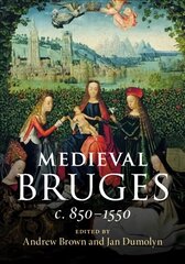 Medieval Bruges: c. 850-1550 hind ja info | Ajalooraamatud | kaup24.ee