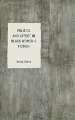 Politics and Affect in Black Women's Fiction hind ja info | Ajalooraamatud | kaup24.ee