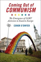 Coming Out of Communism: The Emergence of LGBT Activism in Eastern Europe hind ja info | Ühiskonnateemalised raamatud | kaup24.ee