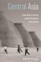 Central Asia: A New History from the Imperial Conquests to the Present hind ja info | Ajalooraamatud | kaup24.ee