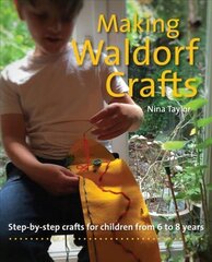 Making Waldorf Crafts: A Handbook for Children from 6 to 8 цена и информация | Книги по социальным наукам | kaup24.ee