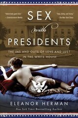 Sex with Presidents: The Ins and Outs of Love and Lust in the White House цена и информация | Исторические книги | kaup24.ee