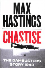 Chastise: The Dambusters Story 1943 цена и информация | Исторические книги | kaup24.ee