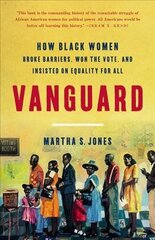 Vanguard: How Black Women Broke Barriers, Won the Vote, and Insisted on Equality for All hind ja info | Ajalooraamatud | kaup24.ee